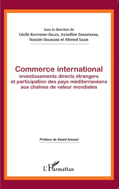 Commerce international, investissements directs étrangers et participation des pays méditerranéens aux chaînes de valeur mondiales -  - Editions L'Harmattan