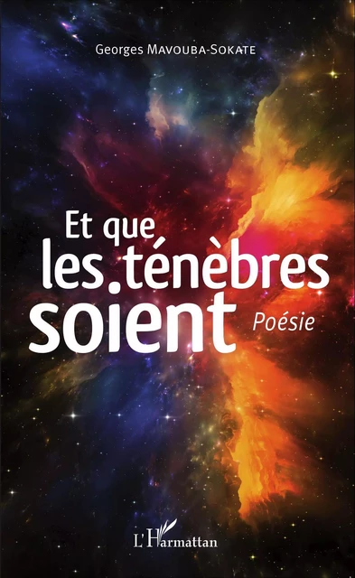 Et que les ténèbres soient. Poésie - Georges Mavouba-Sokate - Editions L'Harmattan