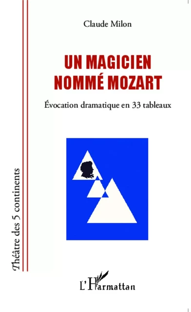 Un magicien nommé Mozart - Claude Milon - Editions L'Harmattan