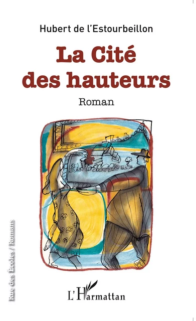 La cité des hauteurs - Hubert de l'Estourbeillon - Editions L'Harmattan