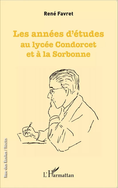 Les années d'études au lycée Condorcet et à la Sorbonne - René Favret - Editions L'Harmattan