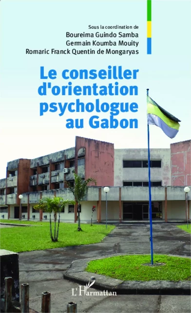 Le conseiller d'orientation psychologue au Gabon - Germain Koumba Mouity, Romaric Franck Quentin De Mongaryas, Boureima Guindo Samba - Editions L'Harmattan