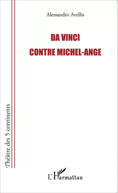 Da Vinci contre Michel-Ange - Alessandro Avellis - Editions L'Harmattan