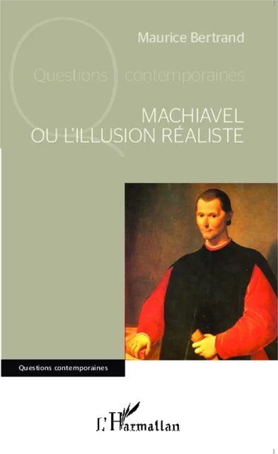 Machiavel ou l'illusion réaliste - Maurice Bertrand - Editions L'Harmattan