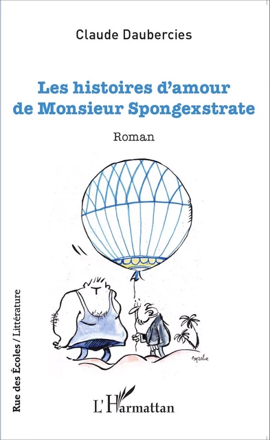 Les histoires d'amour de Monsieur Spongexstrate - Claude Daubercies - Editions L'Harmattan