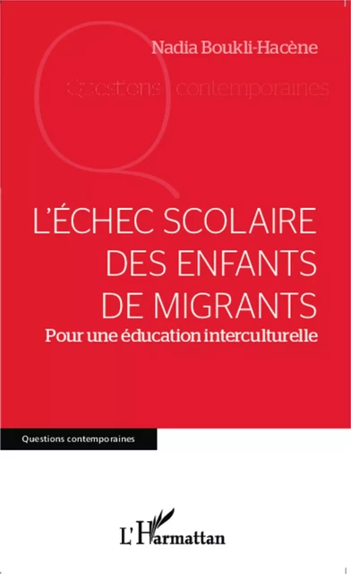 L'échec scolaire des enfants de migrants - Nadia Boukli-Hacène - Editions L'Harmattan