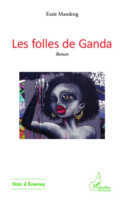 Les folles de Ganda - Esaïe Mandeng - Editions L'Harmattan