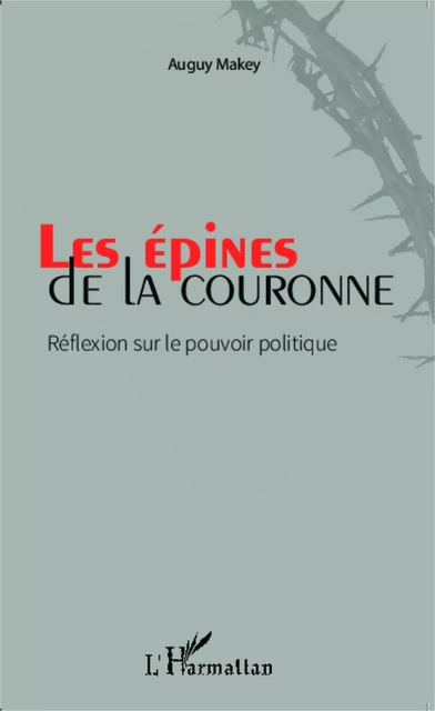 Les épines de la couronne - Auguy Makey - Editions L'Harmattan