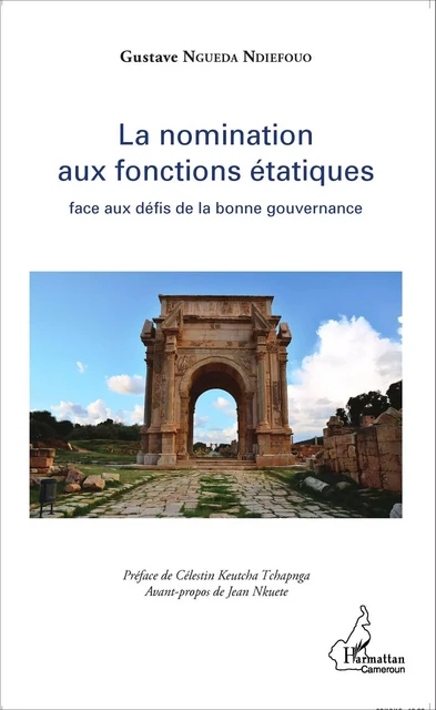 La nomination aux fonctions étatiques face aux défis de la bonne gouvernance - Gustave Ngueda Ndiefouo - Editions L'Harmattan