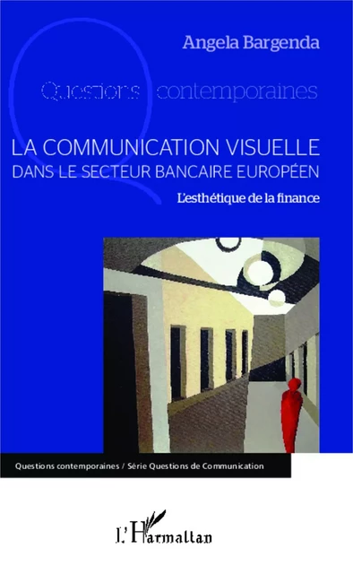 La communication visuelle dans le secteur bancaire européen - Angela Bargenda - Editions L'Harmattan