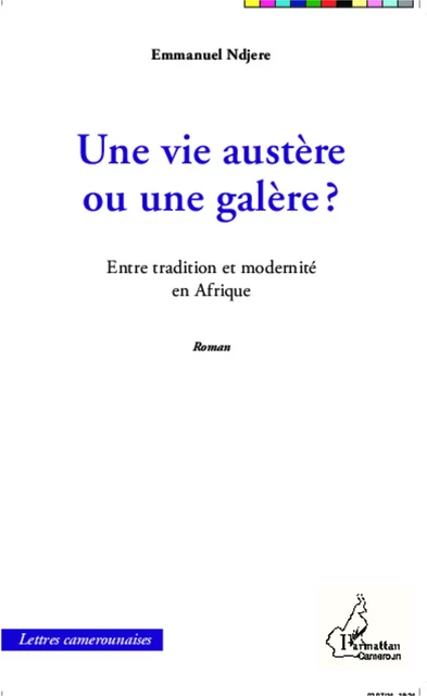 Une vie austère ou une galère ? - Emmanuel Ndjere - Harmattan Cameroun