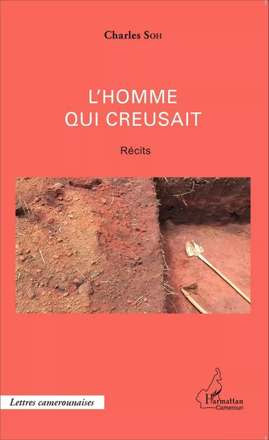 L'homme qui creusait - Charles Soh - Editions L'Harmattan