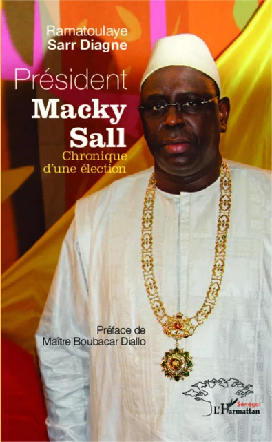 Président Macky Sall - Ramatoulaye Sarr Diagne - Harmattan Sénégal