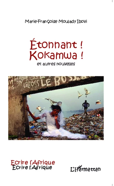 Etonnant ! - Marie-Françoise Moulady-Ibovi - Editions L'Harmattan