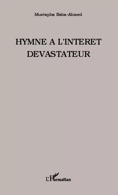 Hymne à l'intérêt dévastateur - Mustapha Baba-Ahmed - Editions L'Harmattan