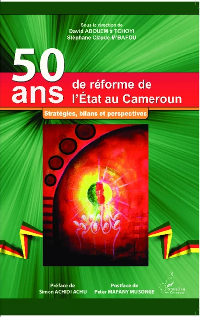 50 ans de réforme de l'Etat au Cameroun - David Abouem à Tchoyi, Stéphane Claude M'Bafou - Editions L'Harmattan