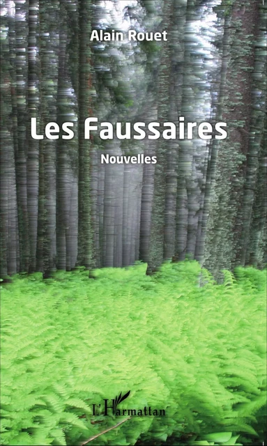 Les Faussaires   Nouvelles - Alain Rouet - Editions L'Harmattan