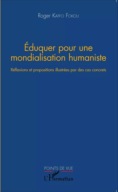 Eduquer pour une mondialisation humaniste - Roger Kaffo Fokou - Editions L'Harmattan