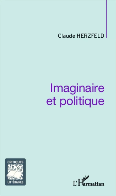 Imaginaire et politique - Claude Herzfeld - Editions L'Harmattan