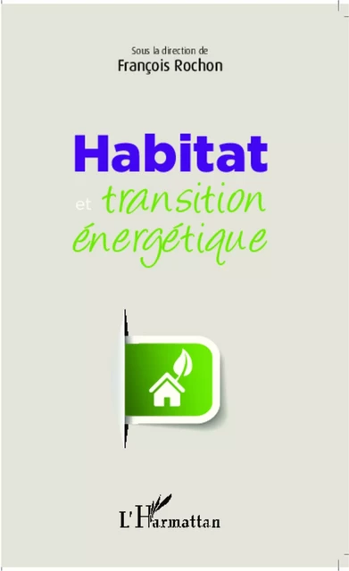 Habitat et transition énergétique - François Rochon - Editions L'Harmattan