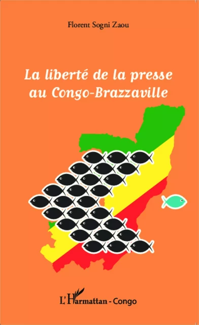 La liberté de la presse au Congo-Brazzaville - Florent Sogni  Zaou - Editions L'Harmattan