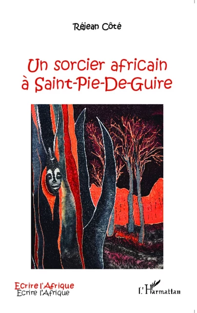 Un sorcier africain à Saint-Pie-De-Guire - Réjean Côté - Editions L'Harmattan