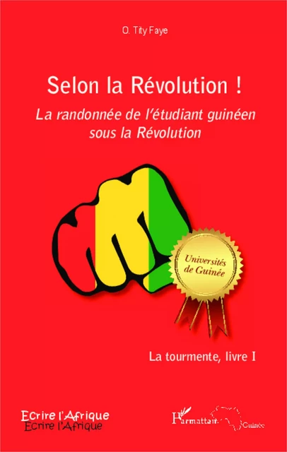 Selon la Révolution ! La randonnée de l'étudiant guinéen sous la Révolution - O. Tity Faye - Editions L'Harmattan