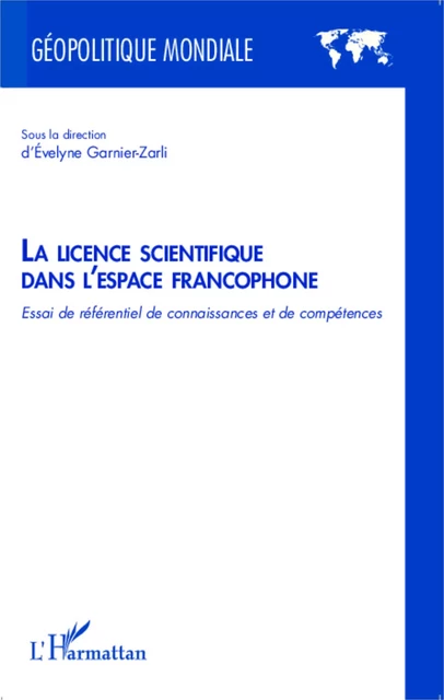 La licence scientifique dans l'espace francophone - Evelyne Garnier-Zarli - Editions L'Harmattan