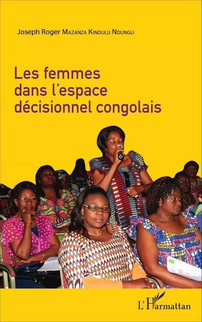 Les femmes dans l'espace décisionnel congolais - Joseph-Roger Mazanza Kindulu - Editions L'Harmattan