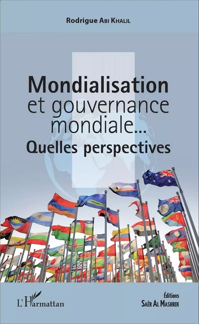 Mondialisation et gouvernance mondiale... - Rodrigue Abi Khalil - Editions L'Harmattan