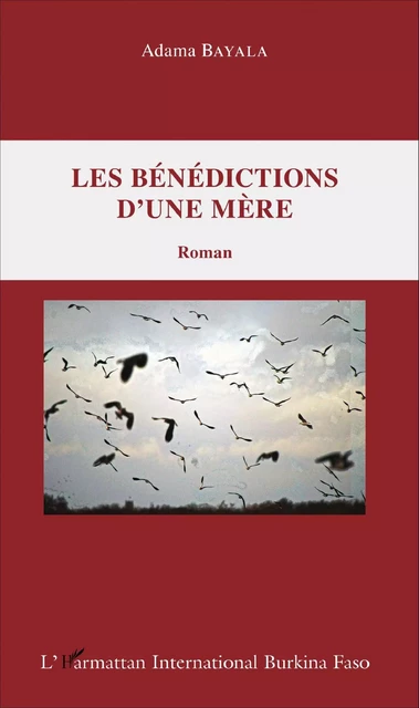 Les bénédictions d'une mère - Adama Bayala - Editions L'Harmattan