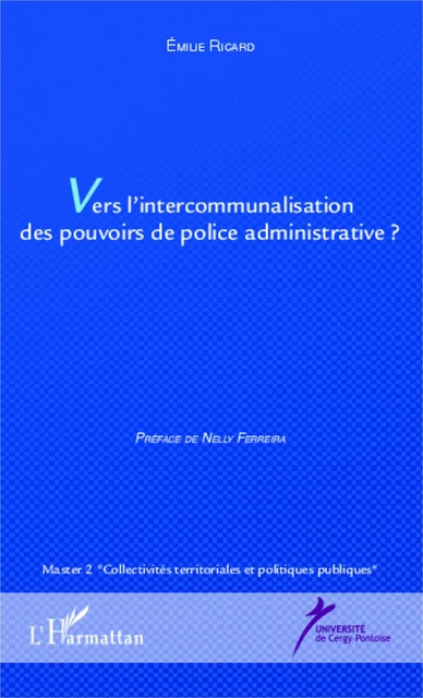 Vers l'intercommunalisation des pouvoirs de police administrative ? - Emilie Ricard - Editions L'Harmattan