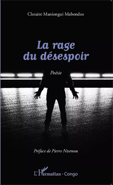 La rage du désespoir - Clotaire Maniongui Mabondzo - Editions L'Harmattan