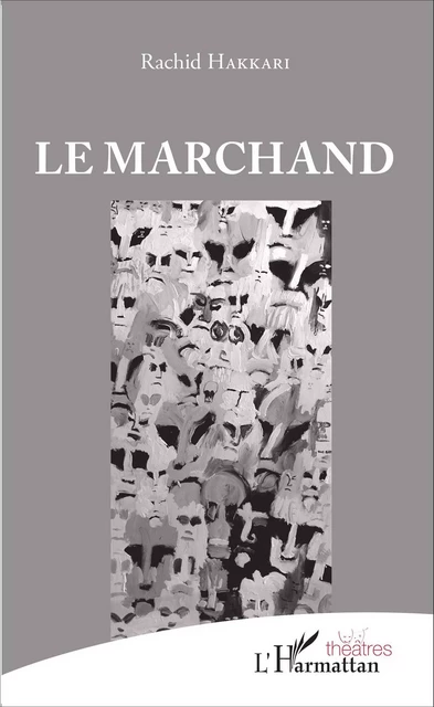 Le marchand - Rachid Hakkari - Editions L'Harmattan