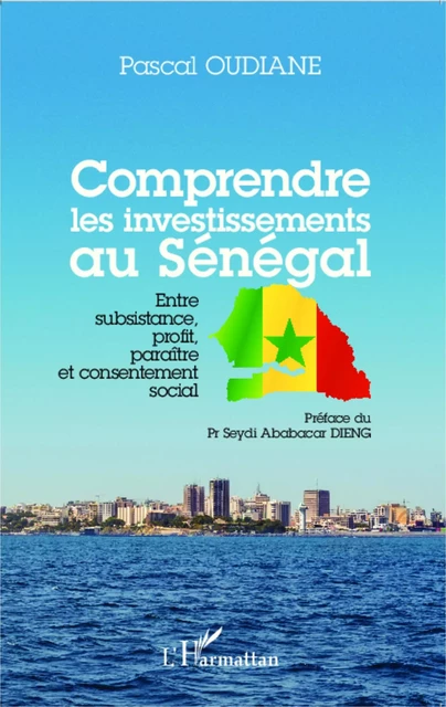 Comprendre les investissements au Sénégal - Pascal Oudiane - Editions L'Harmattan