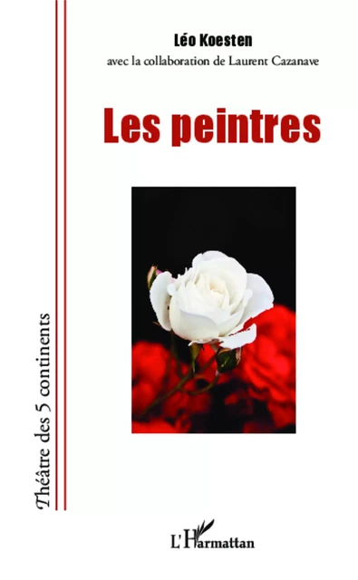 Les Peintres - Léo Koesten, Laurent CAZANAVE - Editions L'Harmattan