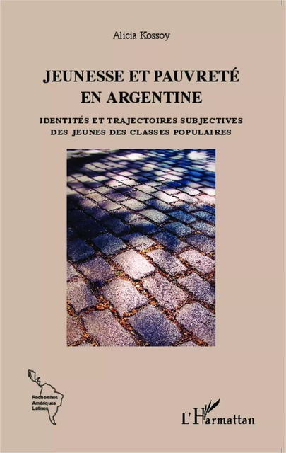 Jeunesse et pauvreté en Argentine - Alicia Kossoy - Editions L'Harmattan