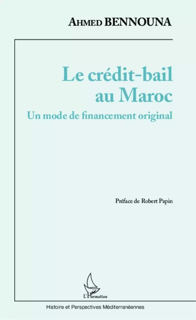 Le crédit-bail au Maroc - Ahmed Bennouna - Editions L'Harmattan