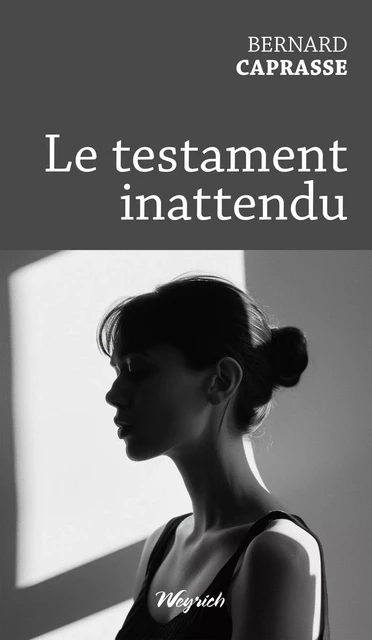 Le testament inattendu - Bernard Caprasse - Weyrich