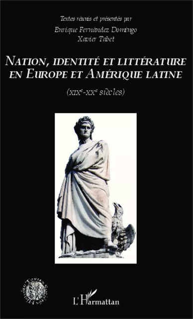 Nation identité et littérature en Europe et en Amérique latine (XIXème-XXème siècles) - Xavier Tabet, Enrique Fernandez Domingo - Editions L'Harmattan