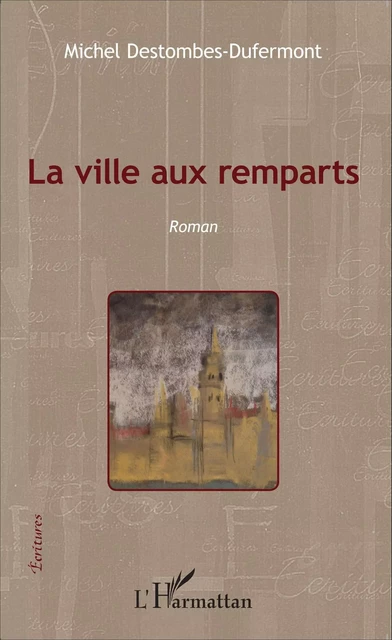 La ville aux remparts - Michel Destombes-Dufermont - Editions L'Harmattan