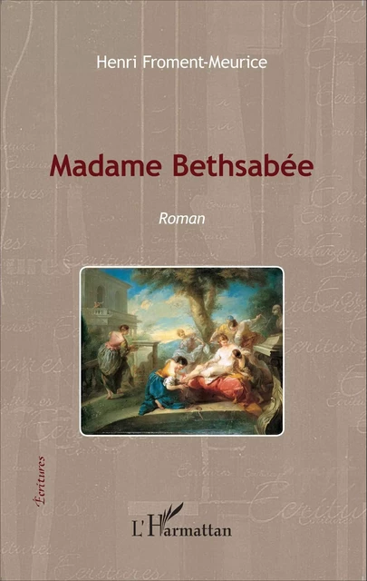 Madame Bethsabée - Henri Froment-Meurice - Editions L'Harmattan