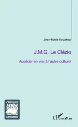 J.M.G. Le Clézio ; Accéder en vrai à l'autre culturel