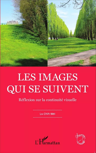 Les images qui se suivent - Lin Chih-Wei - Editions L'Harmattan