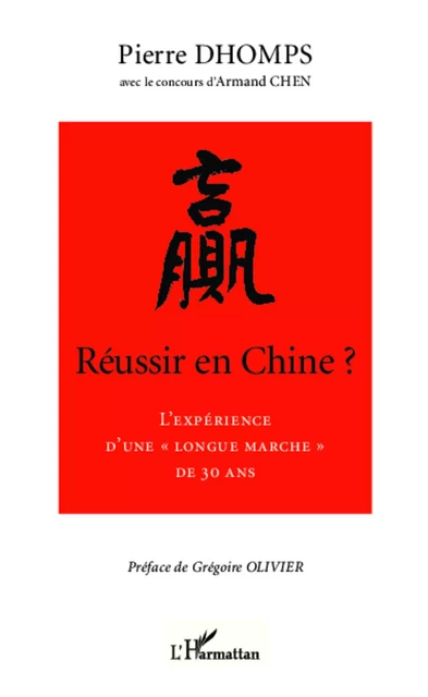 Réussir en Chine ? - Pierre Dhomps, Armand Chen - Editions L'Harmattan