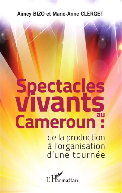 Spectacles vivants au Cameroun - Robert aimey bizo Ngoun - Editions L'Harmattan