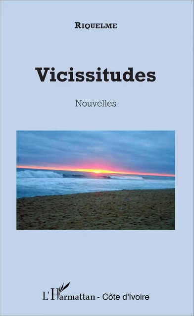 Vicissitudes. Nouvelles -  Riquelme - Editions L'Harmattan