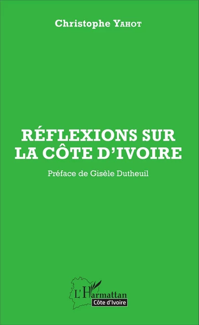 Réflexions sur la Côte d'Ivoire - Christophe Yahot - Editions L'Harmattan