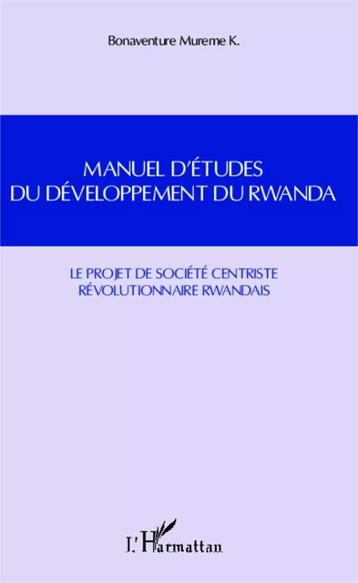 Manuel d'études du développement du Rwanda - Bonaventure Mureme - Editions L'Harmattan