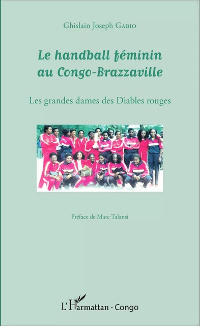 Le handball féminin au Congo-Brazzaville - Ghislain Joseph Gabio - Editions L'Harmattan